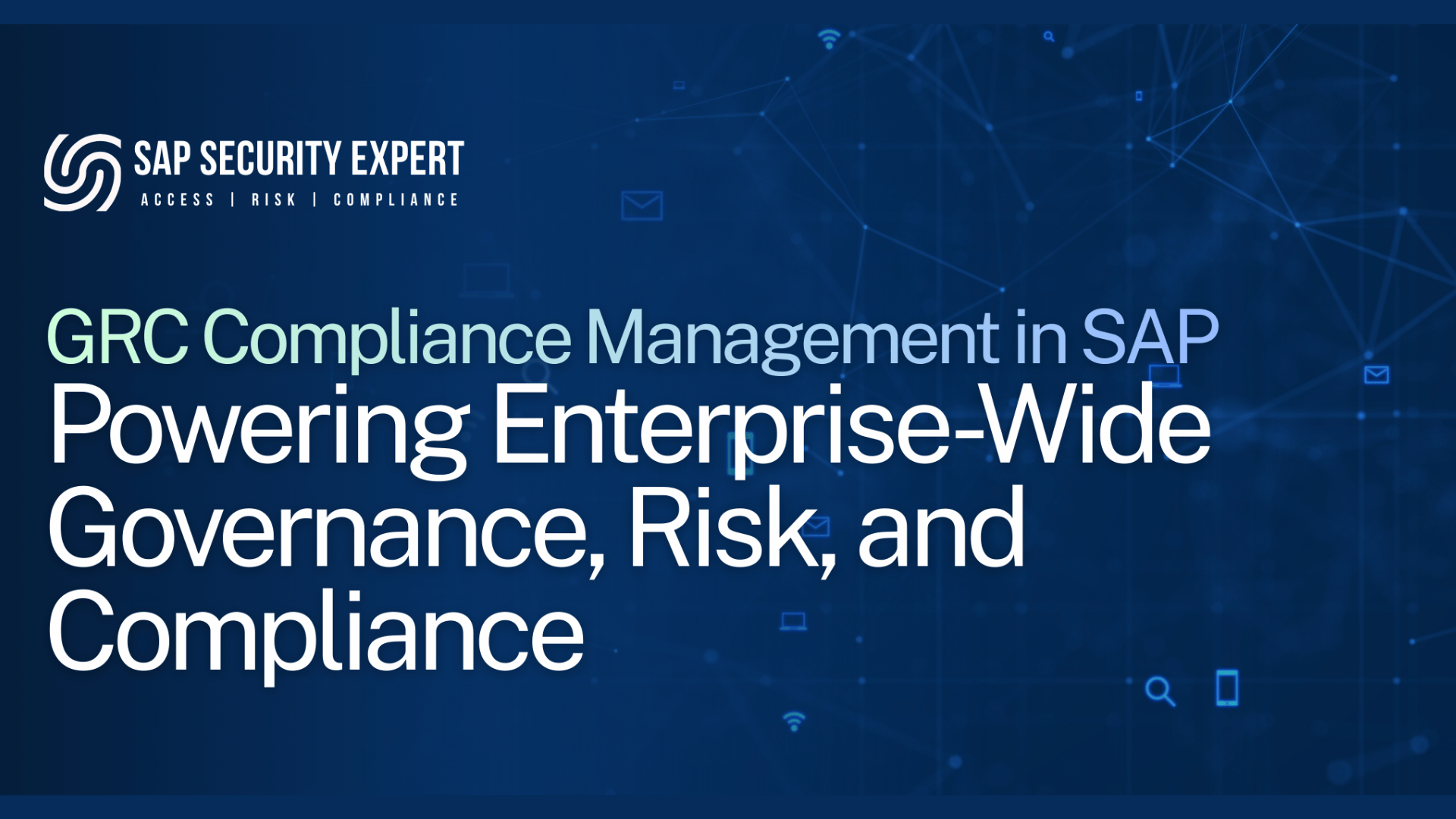 GRC Compliance Management in SAP: Powering Enterprise-Wide Governance, Risk, and Compliance