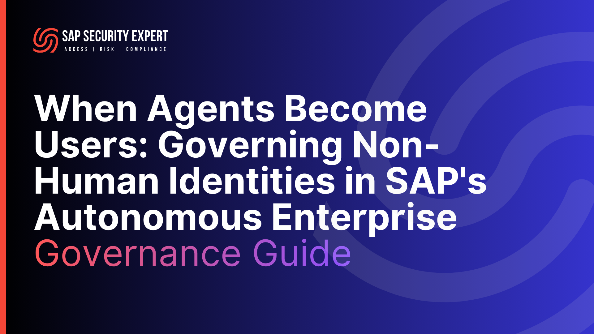 When Agents Become Users: Governing Non-Human Identities in SAP's Autonomous Enterprise